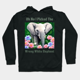 Oh No I Picked The Wrong White Elephant Hoodie